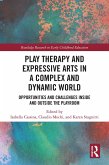 Play Therapy and Expressive Arts in a Complex and Dynamic World (eBook, PDF)