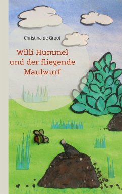Willi Hummel und der fliegende Maulwurf - de Groot, Christina