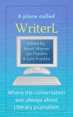 A Place Called WriterL: Where the Conversation Was Always About Literary Journalism (eBook, ePUB)