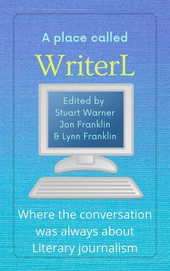 A Place Called WriterL: Where the Conversation Was Always About Literary Journalism (eBook, ePUB) - Warner, Stuart; Franklin, Jon; Franklin, Lynn