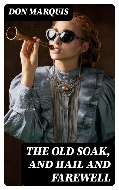 The Old Soak, and Hail And Farewell (eBook, ePUB) - Marquis, Don