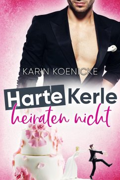 Harte Kerle heiraten nicht (eBook, ePUB) - Koenicke, Karin