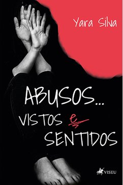 Abusos...vistos e sentidos (eBook, ePUB) - Silva, Yara