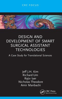 Design and Development of Smart Surgical Assistant Technologies (eBook, ePUB) - Kim, Jeff J. H.; Um, Richard; Iyer, Rajiv R.; Theodore, Nicholas; Manbachi, Amir