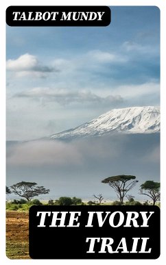 The Ivory Trail (eBook, ePUB) - Mundy, Talbot