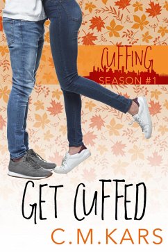 Get Cuffed (Cuffing Season, #1) (eBook, ePUB) - Kars, C. M.