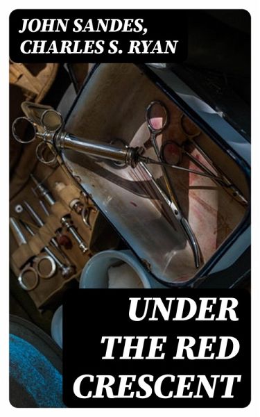 Under the Red Crescent (eBook, ePUB) Under the Red Crescent (eBook, ePUB)