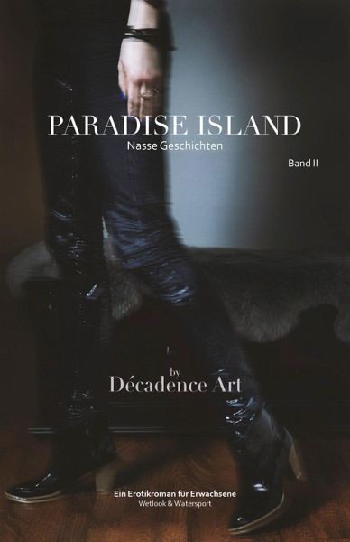 Paradise Island - Nasse Geschichten: Band II (eBook, ePUB) Paradise Island - Nasse Geschichten: Band II (eBook, ePUB)