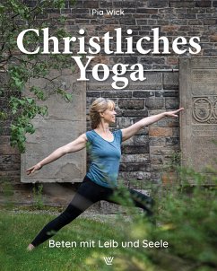 Christliches Yoga - Wick, Pia