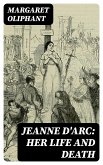 Jeanne D'Arc: her life and death (eBook, ePUB)