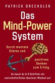 Das Mind-Power-System: Durch mentale Stärke und positives Denken zum Erfolg. So baust du in 6 Schritten ein unerschütterliches Gewinner-Mindset auf (eBook, ePUB)