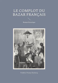 Le complot du Bazar français - Preney-Declercq, Frédéric