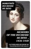 Memoirs of the Duchesse de Dino (Afterwards Duchesse de Talleyrand et de Sagan) , 1836-1840 (eBook, ePUB)