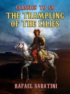 The Trampling of the Lilies (eBook, ePUB) - Sabatini, Rafael