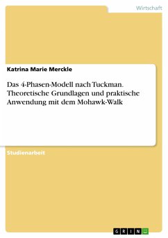 Das 4-Phasen-Modell nach Tuckman. Theoretische Grundlagen und praktische Anwendung mit dem Mohawk-Walk (eBook, PDF) - Merckle, Katrina Marie