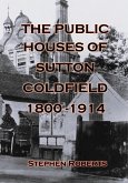 The Public Houses of Sutton Coldfield 1800-1914 (eBook, ePUB)