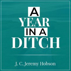 A Year In A Ditch (eBook, ePUB) - Hobson, J. C. Jeremy