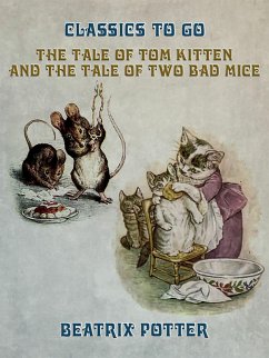 The Tale of Tom Kitten and The Tale of two Bad Mice (eBook, ePUB) - Potter, Beatrix