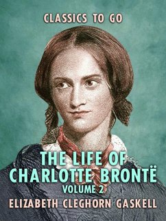 The Life of Charlotte Brontë - Volume 2 (eBook, ePUB) - Gaskell, Elizabeth Cleghorn