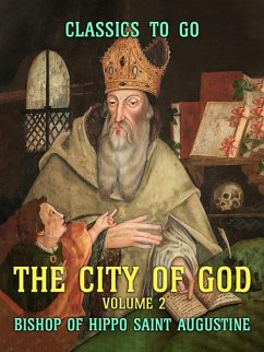 The City of God - Volume 2 (eBook, ePUB) - Augustine, Bishop Of Hippo Saint