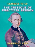 The Critique of Practical Reason (eBook, ePUB)