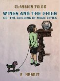 Wings and the Child, or, The Building of Magic Cities (eBook, ePUB)