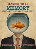 Memory How to Develop, Train, and Use It (eBook, ePUB)