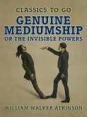 Genuine Mediumship, or The Invisible Powers (eBook, ePUB)