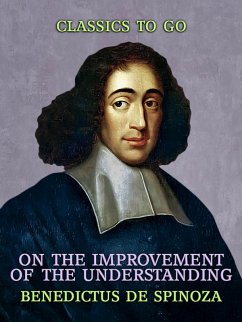 On the Improvement of the Understanding (eBook, ePUB) - De Spinoza, Benedictus