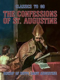 The Confessions of St. Augustine (eBook, ePUB) - Augustine, Bishop Of Hippo Saint