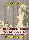The Ladies' Book of Etiquette, and Manual of Politeness (eBook, ePUB)