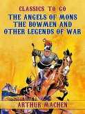 The Angels of Mons: The Bowmen and Other Legends of War (eBook, ePUB)