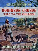 Robinson Crusoe, Told to the Children (eBook, ePUB)