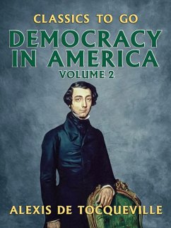 Democracy in America - Volume 2 (eBook, ePUB) - De Tocqueville, Alexis
