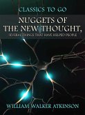 Nuggets of the New Thought, Several Things That Have Helped People (eBook, ePUB)