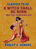 A Witch Shall Be Born and The Hyborian Age (eBook, ePUB)
