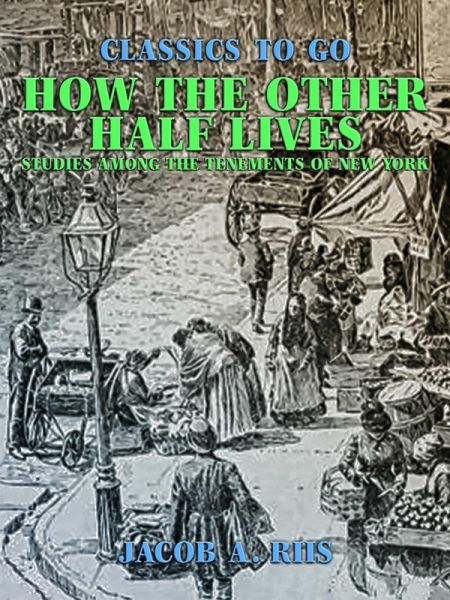 How the Other Half Lives Studies Among the Tenements of New York (eBook, ePUB)