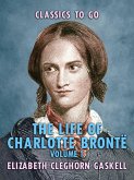 The Life of Charlotte Brontë - Volume 1 (eBook, ePUB)