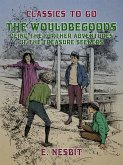 The Wouldbegoods Being the Further Adventures of the Treasure Seekers (eBook, ePUB)