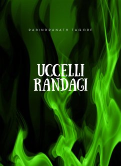 Uccelli randagi (tradotto) (eBook, ePUB) - Tagore, Rabindranath