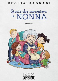 Storie che raccontava la nonna (eBook, ePUB) - Magnani, Regina