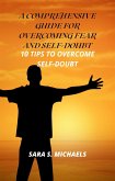 A Comprehensive Guide for Overcoming Fear and Self-Doubt (eBook, ePUB)