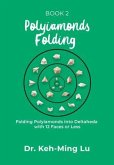 Polyiamonds Folding: Folding Polyiamonds into Deltaheda with 12 Faces or Less (eBook, ePUB)