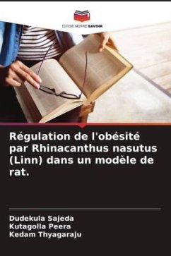 Régulation de l'obésité par Rhinacanthus nasutus (Linn) dans un modèle de rat. - Sajeda, Dudekula;Peera, Kutagolla;Thyagaraju, Kedam