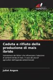 Caduta e rifiuto della produzione di mais ibrido