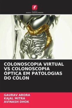 COLONOSCOPIA VIRTUAL VS COLONOSCOPIA ÓPTICA EM PATOLOGIAS DO CÓLON - Arora, Gaurav;Mitra, Kajal;Dhok, Avinash