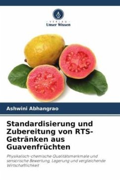 Standardisierung und Zubereitung von RTS-Getränken aus Guavenfrüchten - Abhangrao, Ashwini