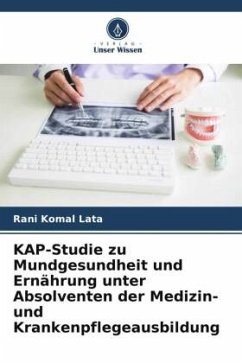 KAP-Studie zu Mundgesundheit und Ernährung unter Absolventen der Medizin- und Krankenpflegeausbildung - Lata, Rani Komal