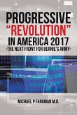 Progressive &quote;Revolution&quote; in America 2017 -The Next Front for Bernie's Army