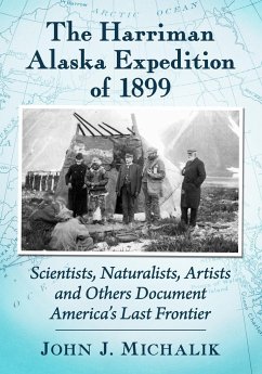 The Harriman Alaska Expedition of 1899 - Michalik, John J.